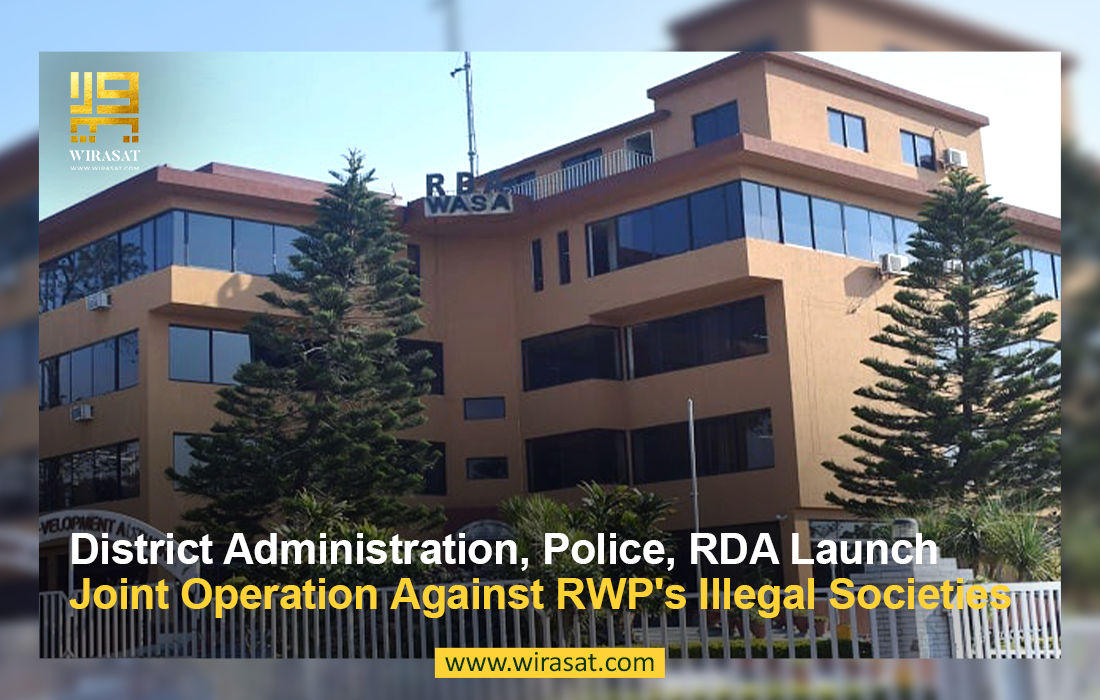 District Administration, Police, RDA Launch Joint Operation Against RWP’s Illegal Societies