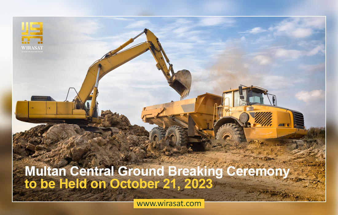 Multan Central Ground Breaking Ceremony to be Held on October 21, 2023